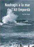 naufragis a la mar de l alt emporda-enric trilla morato-9788495946942 naufragis a la mar de l alt emporda-enric trilla morato-9788495946942