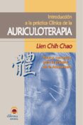 introduccion a la practica clinica de la auriculoterapia: puntos comando para la practica de la acupuntura-lien chih chao-9788496079342 introduccion a la practica clinica de la auriculoterapia: puntos comando para la practica de la acupuntura-lien chih chao-9788496079342