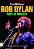 bob dylan años de madurez 1974-1986-paul williams-9788496222342 bob dylan años de madurez 1974-1986-paul williams-9788496222342