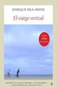 el viatge vertical-enrique vila-matas-9788496601642 el viatge vertical-enrique vila-matas-9788496601642