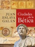 ciudades de la betica-juan eslava galan-9788496824942 ciudades de la betica-juan eslava galan-9788496824942