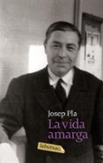 la vida amarga-josep pla-9788496863842 la vida amarga-josep pla-9788496863842