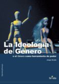 la ideologia de genero o el genero como herramienta de poder-jorge scala-9788496899742 la ideologia de genero o el genero como herramienta de poder-jorge scala-9788496899742