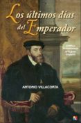 los últimos días del emperador-antonio villacorta-9788497391542 los últimos días del emperador-antonio villacorta-9788497391542