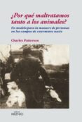 ¿por que maltratamos tanto a los animales? un modelo para la masa cre de personas en los campos de exterminio nazis-charles patterson-9788497432542 ¿por que maltratamos tanto a los animales? un modelo para la masa cre de personas en los campos de exterminio nazis-charles patterson-9788497432542