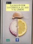 (pe) la salud por la cebolla, el ajo y el limon: biblioteca breve (3ª ed.)-andree cochand-9788497649742 (pe) la salud por la cebolla, el ajo y el limon: biblioteca breve (3ª ed.)-andree cochand-9788497649742