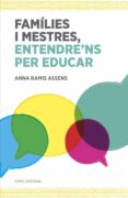 families i mestres, entendre ns per educar-anna ramis-9788497665742 families i mestres, entendre ns per educar-anna ramis-9788497665742