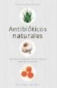 antibioticos naturales: alternativas naturales para combatir bacterias resistentes a los farmacos-stephen harrod buhner-9788497773942 antibioticos naturales: alternativas naturales para combatir bacterias resistentes a los farmacos-stephen harrod buhner-9788497773942