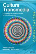 cultura transmedia: la creacion de contenido y valor en una cultura en red-henry jenkins-sam ford-9788497848442 cultura transmedia: la creacion de contenido y valor en una cultura en red-henry jenkins-sam ford-9788497848442