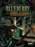 blueberry 8: el hombre que valia 500.000 dolares-jean michel charlier-9788498141542 blueberry 8: el hombre que valia 500.000 dolares-jean michel charlier-9788498141542