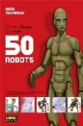 como dibujar y pintar 50 robots-keith thompson-9788498149142 como dibujar y pintar 50 robots-keith thompson-9788498149142