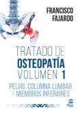 tratado de osteopatia: volumen 1, pelvis, columna lumbar y miembr os inferiores (contiene 2 dvd y libro)-francisco fajardo-9788498273342 tratado de osteopatia: volumen 1, pelvis, columna lumbar y miembr os inferiores (contiene 2 dvd y libro)-francisco fajardo-9788498273342