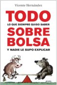 todo lo que siempre quiso saber sobre bolsa y nadie le supo expli car-vicente hernandez-9788498750942 todo lo que siempre quiso saber sobre bolsa y nadie le supo expli car-vicente hernandez-9788498750942