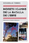 indrets i camins de la batalla de l ebre-estanislau torres mestres-9788498836042 indrets i camins de la batalla de l ebre-estanislau torres mestres-9788498836042