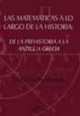 las matematicas a lo largo de la historia: de la prehistoria a la antigua grecia-tomas david paez gutierrez-9788498867442 las matematicas a lo largo de la historia: de la prehistoria a la antigua grecia-tomas david paez gutierrez-9788498867442