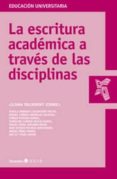la escritura academica a traves de las disciplinas-liliana tolchinsky-9788499214542 la escritura academica a traves de las disciplinas-liliana tolchinsky-9788499214542