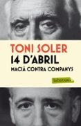 14 d abril. macia contra companys-toni soler-9788499305042 14 d abril. macia contra companys-toni soler-9788499305042