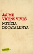noticia de catalunya-jaume vicens vives-9788499307442 noticia de catalunya-jaume vicens vives-9788499307442