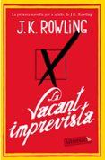 la vacant imprevista-j.k. rowling-9788499308142 la vacant imprevista-j.k. rowling-9788499308142