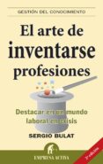 el arte de inventarse profesiones (ebook)-sergio bulat-9788499442242 el arte de inventarse profesiones (ebook)-sergio bulat-9788499442242