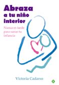 abraza a tu niño interior-victoria cadarso-9788499707242 abraza a tu niño interior-victoria cadarso-9788499707242