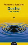 desfici: tres contes-francesc torralba-9788499759142 desfici: tres contes-francesc torralba-9788499759142