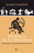 en busca de la felicidad: mitologia y transformacion personal-joseph campbell-9788499884042 en busca de la felicidad: mitologia y transformacion personal-joseph campbell-9788499884042