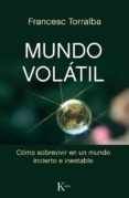 mundo volatil: como sobrevivir en un mundo incierto e inestable-francesc torralba rosello-9788499886442 mundo volatil: como sobrevivir en un mundo incierto e inestable-francesc torralba rosello-9788499886442