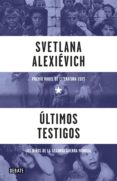 últimos testigos (ebook)-svetlana alexievich-9788499926742 últimos testigos (ebook)-svetlana alexievich-9788499926742