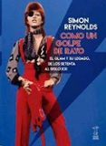 como un golpe de rayo: el glam y su legado, de los setenta al siglo xxi-simon reynolds-9789871622542 como un golpe de rayo: el glam y su legado, de los setenta al siglo xxi-simon reynolds-9789871622542