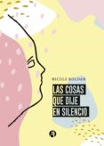 Descargar libros de google book LAS COSAS QUE DIJE EN SILENCIO (Literatura española) 9789878702742 PDB iBook de NICOLE ROLDAN