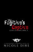 THE FUGITIVE'S CAPTIVE  (edición en inglés)