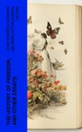 Audiolibros gratis para descargar gratis THE HISTORY OF FREEDOM, AND OTHER ESSAYS  (edición en inglés) 4066339556652 de JOHN EMERICH EDWARD DALBERG ACTON, BARON ACTON MOBI