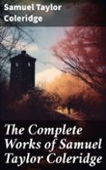 THE COMPLETE WORKS OF SAMUEL TAYLOR COLERIDGE  (edición en inglés)