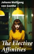 Descargas gratuitas para libros de audio THE ELECTIVE AFFINITIES  (edición en inglés)