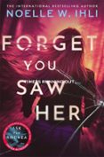 FORGET YOU SAW HER