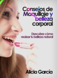consejos de maquillaje y belleza corporal (ebook)-alicia garcia-9781465827852 consejos de maquillaje y belleza corporal (ebook)-alicia garcia-9781465827852