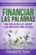financiar las palabras: una guia acerca del dinero y los impuestos para autores (ebook)-9781507141052 financiar las palabras: una guia acerca del dinero y los impuestos para autores (ebook)-9781507141052