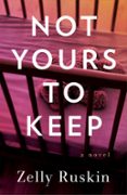 Las mejores descargas gratuitas de libros electrónicos para iPad NOT YOURS TO KEEP  (edición en inglés) de ZELLY RUSKIN MOBI DJVU 9781647427252 en español