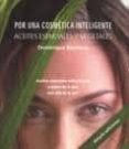 por una cosmetica inteligente, aceites esenciales y vegetales: aceites esenciales sobre la piel, a traves de la piel, mas alla de la piel-dominique baudoux-9782930353852 por una cosmetica inteligente, aceites esenciales y vegetales: aceites esenciales sobre la piel, a traves de la piel, mas alla de la piel-dominique baudoux-9782930353852