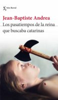 los pasatiempos de la reina que buscaba catarinas (ebook)-jean-baptiste andrea-9786070756252 los pasatiempos de la reina que buscaba catarinas (ebook)-jean-baptiste andrea-9786070756252