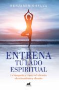 entrena tu lado espiritual (ebook)-benjamín shalva-9786073164252 entrena tu lado espiritual (ebook)-benjamín shalva-9786073164252