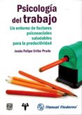 psicologia del trabajo. un entorno de factores psicosociales salu dables para la productividad-jesus felipe uribe prado-9786074485752 psicologia del trabajo. un entorno de factores psicosociales salu dables para la productividad-jesus felipe uribe prado-9786074485752