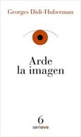 arde la imagen-georges didi-huberman-9786079528652 arde la imagen-georges didi-huberman-9786079528652
