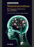 neuromatemáticas. el lenguaje eléctrico del cerebro-jose maria almira-moises aguilar-domingo-9788400101152 neuromatemáticas. el lenguaje eléctrico del cerebro-jose maria almira-moises aguilar-domingo-9788400101152