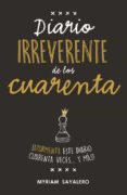 diario irreverente de los cuarenta-myriam sayalero-9788403517752 diario irreverente de los cuarenta-myriam sayalero-9788403517752