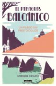 el paraguas balcanico: un paseo sin protocolos-enrique criado-9788403519152 el paraguas balcanico: un paseo sin protocolos-enrique criado-9788403519152