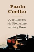 a orillas del rio piedra me sente y llore-paulo coelho-9788408045052 a orillas del rio piedra me sente y llore-paulo coelho-9788408045052