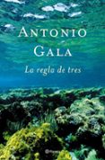 la regla de tres-antonio gala-9788408047452 la regla de tres-antonio gala-9788408047452