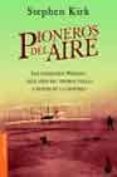 pioneros del aire. los hermanos wright: cien años del primer vuel o a motor de la historia-stephen kirk-9788408049852 pioneros del aire. los hermanos wright: cien años del primer vuel o a motor de la historia-stephen kirk-9788408049852